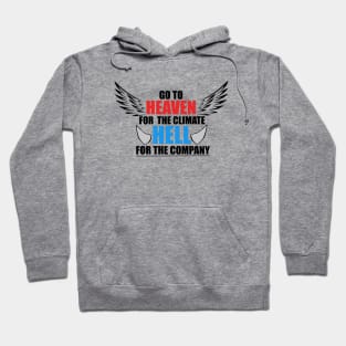 Go To Heaven For Climate, Hell For Company T-Shirt Hoodie